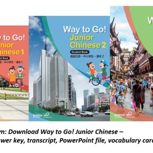 Download Way to Go! Junior Chinese - PDF (high quality- student book), audio, answer key, transcript, PowerPoint file, vocabulary card